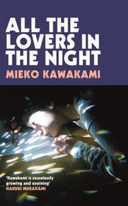 All the Lovers in the Night - Mieko Kawakami