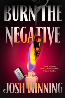 Burn the Negative - Josh Winning (Hardcover)