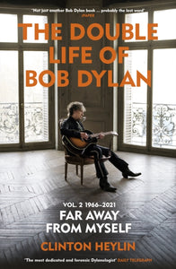 Double Life of Bob Dylan Vol. 2 - Clinton Heylin