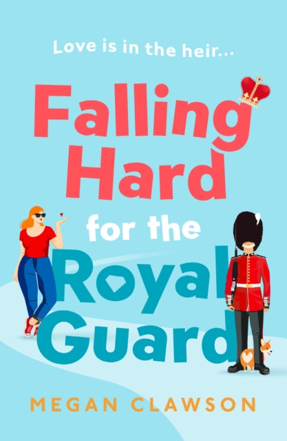 Falling Hard for the Royal Guard - Megan Clawson