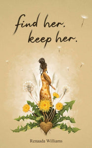 Find Her, Keep Her. - Renaada Williams