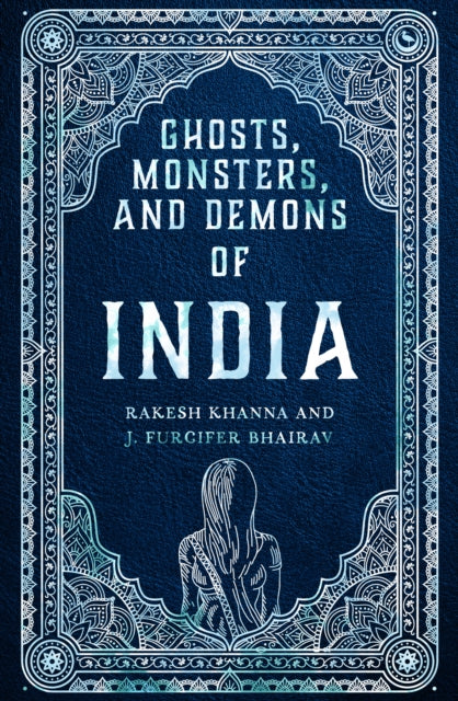 Ghosts, Monsters, and Demons of India - Rakesh Khanna (Hardcover)