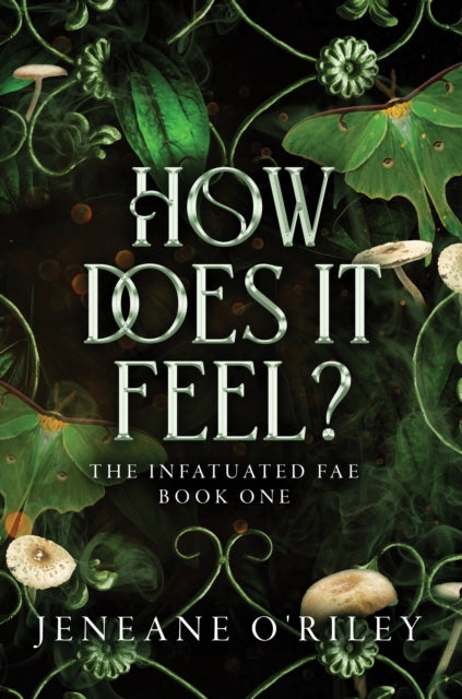 Infatuated Fae 1: How Does It Feel? - Jeneane O'Riley