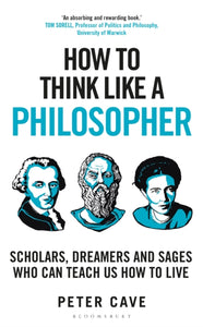 How to Think Like a Philosopher - Peter Cave