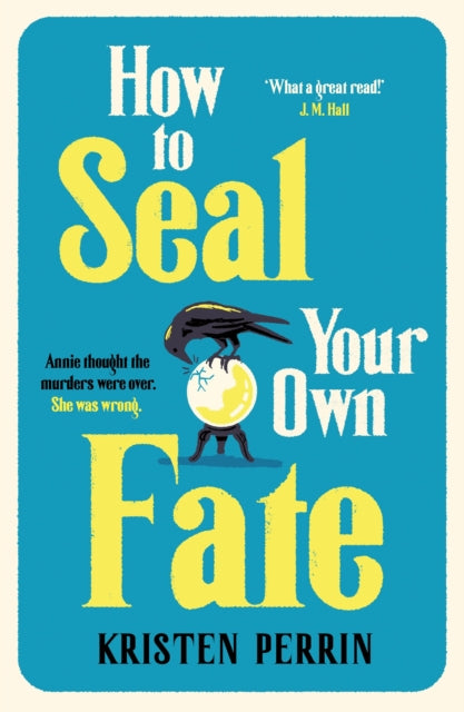 How To Seal Your Own Fate - Kristen Perrin (Hardcover)