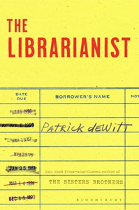Librarianist - Patrick DeWitt (Hardcover)