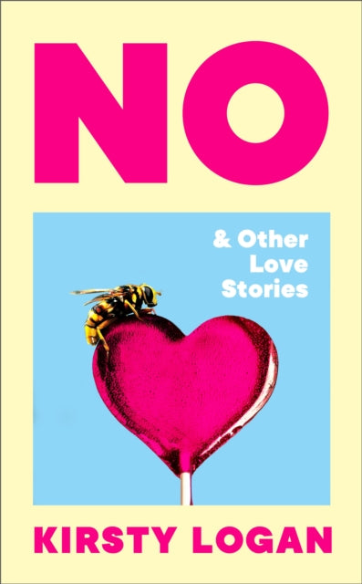 No & Other Love Stories - Kirsty Logan (Hardcover)