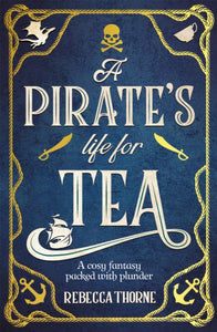 Pirate's Life for Tea - Rebecca Thorne (Hardcover)