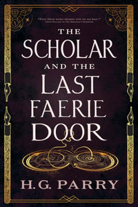 Scholar and the Last Faerie Door - H.G. Parry