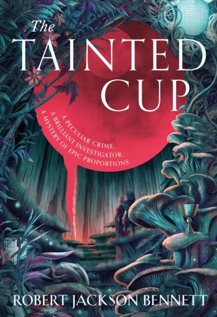 Tainted Cup - Robert Jackson Bennett (Hardcover)