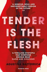 Tender Is the Flesh - Agustina Bazterrica