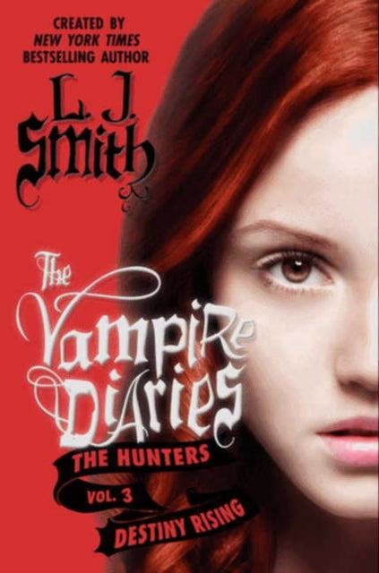 Vampire Diaries: The Hunters 3: Destiny Rising - L.J. Smith