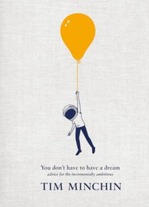 You Don't Have To Have A Dream - Tim Minchin (Hardcover)