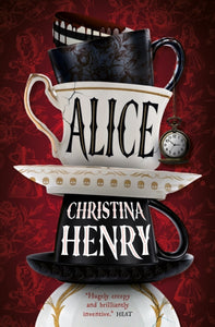 Alice - Christina Henry (Signed Hardcover)