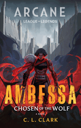 Ambessa: Chosen of The Wolf - C.L. Clark (UK Hardcover)