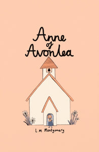 Anne of Avonlea - Lucy Montgomery (Hardcover)