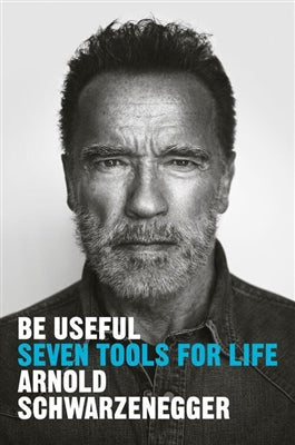 Be Useful - Arnold Schwarzenegger (Hardcover)