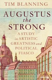 Augustus The Strong - Tim Blanning (Hardcover)