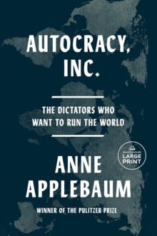 Autocracy, Inc. - Anne Applebaum - May 22nd, 2025