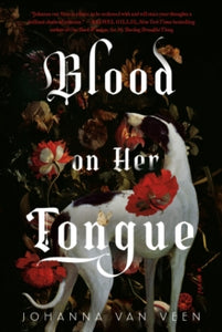 Blood On Her Tongue - Johanna van Veen