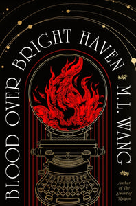 Blood Over Bright Haven - M.L Wang