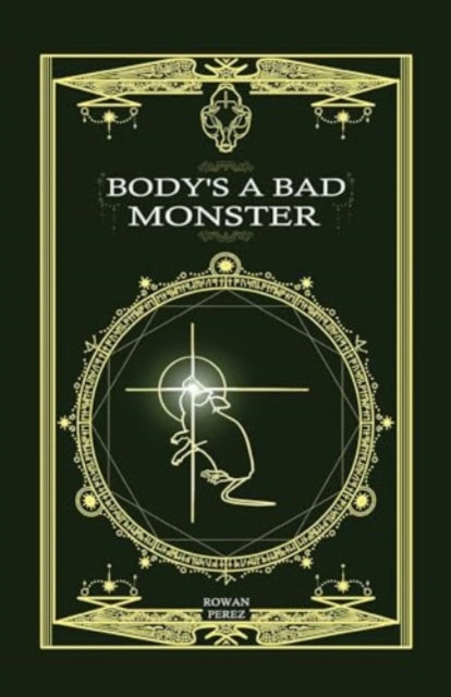 Body's a Bad Monster - Rowan Perez