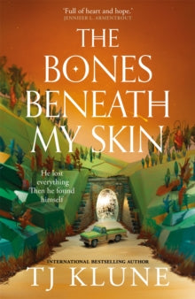 Bones Beneath My Skin - T.J. Klune, Febuary 6th, 2025