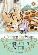Cat from Our World and the Forgotten Witch 1 - Hiro Kashiwaba