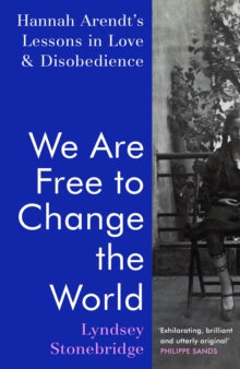 We Are Free To Change The World - Lyndsey Stonebridge (Hardcover)