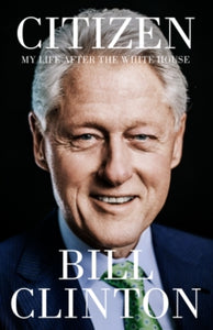 Citizen - Bill Clinton (Hardcover) - November 21st, 2024