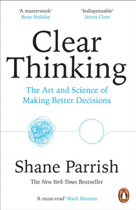 Clear Thinking - Shane Parrish