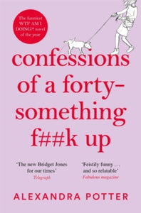 Confessions Of A Forty-Somethin F##k Up - Alexandra Potter