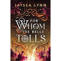 For Whom the Belle Tolls - Jaysea Lynn (Hardcover Sprayed Edge) - October 7th, 2025