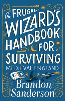 Frugal Wizard's Handbook For Surviving Medieval England - Brandon Sanderson (Hardcover)