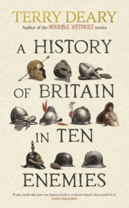 History of Britain In Ten Enemies - Terry Deary