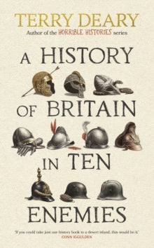 History of Britain In Ten Enemies - Terry Deary (Hardcover)