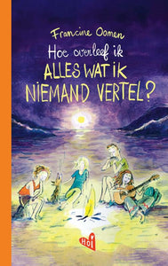 Hoe Overleef Ik Alles Wat Ik Niemand Vertel? - Francine Oomen (Hardcover)