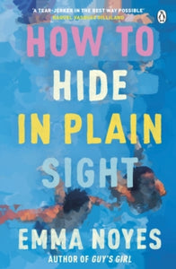 How To Hide In Plain Sight - Emma Noyes