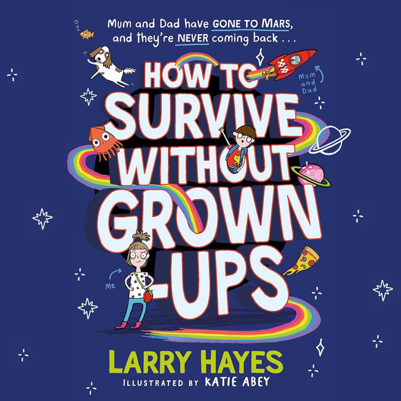 How To Survive Without Grown-Ups - Larry Hayes