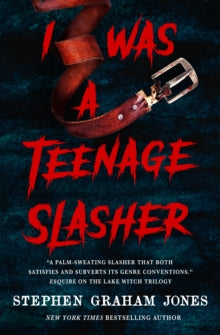 I Was a Teenage Slasher - Stephen Graham Jones