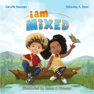 I Am Mixed - Garcelle Beauvais & Sebastian A. Jones (Hardcover)