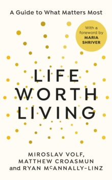 Life Worth Living -  Miroslav Volf, Matthew Croasmun & Ryan McAnnally-Linz (Hardcover)