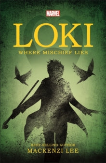 Loki: Where mischief lies - Mackenzi Lee