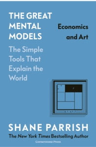 Great Mental Models: Economics and Art - Shane Parrish (Hardcover)