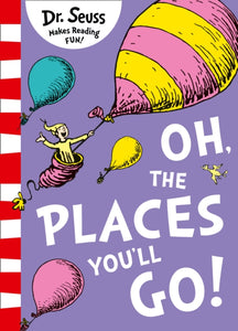 Oh, the Place You'll Go - Dr. Seuss