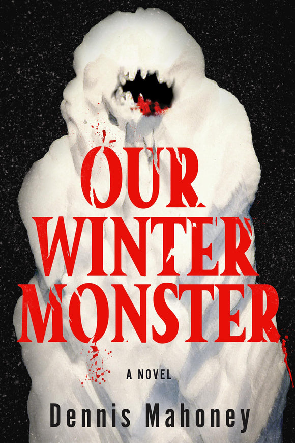 Our Winter Monster - Dennis Mahoney (Hardcover)