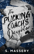 Pucking Coach's Daughter - S. Massery