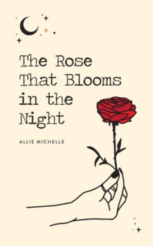 Rose That Blooms in the Night - Allie Michelle