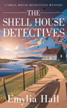 Shell House Detectives - Emylia Hall