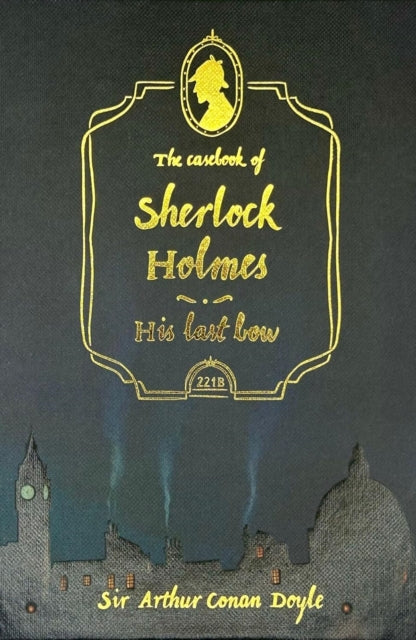 Sherlock Holmes and His Last Bow - Sir Arthur Conan Doyle (Hardcover)